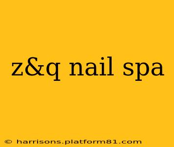 z&q nail spa