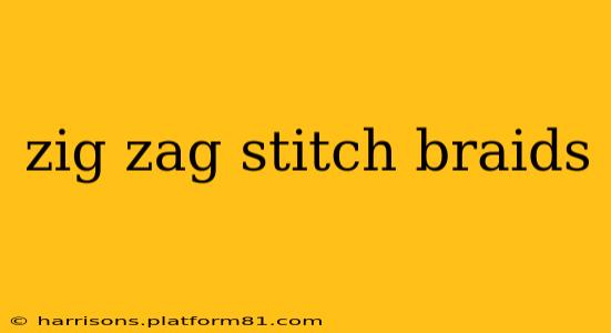 zig zag stitch braids
