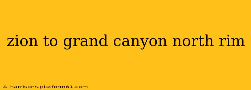 zion to grand canyon north rim